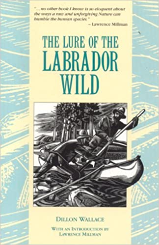 The Lure of the Labrador Wild, by Dillon Wallace